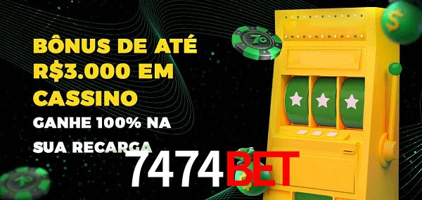 7474bet melhor bônus de depósito